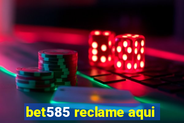 bet585 reclame aqui